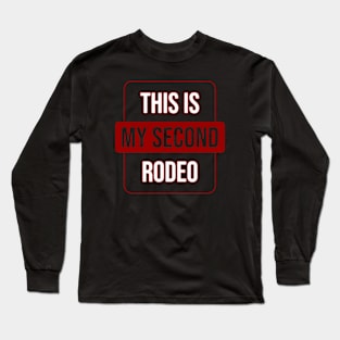This is my second rodeo \ V2 Long Sleeve T-Shirt